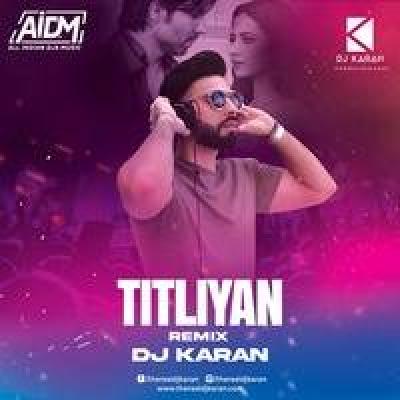 Titliyan Remix Mp3 Song - Dj Karan